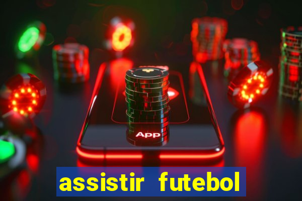 assistir futebol multi max